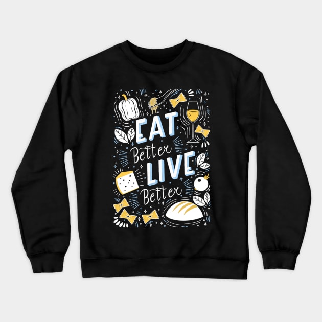 Eat better live better Crewneck Sweatshirt by Valeria Frustaci 